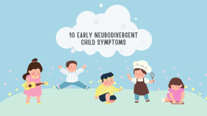 10 Early Neurodivergent Child Symptoms